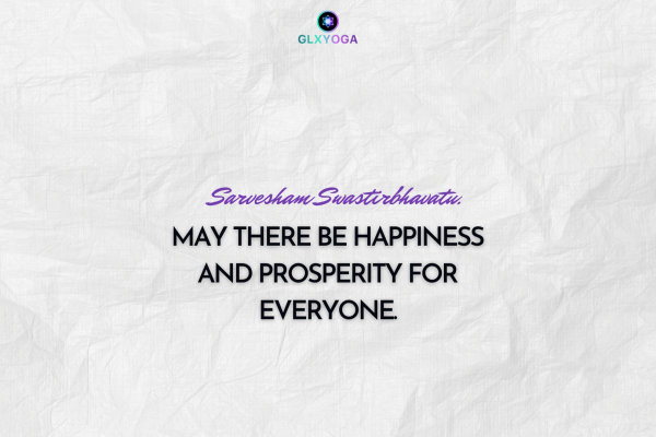 May there be happiness and prosperity for everyone.