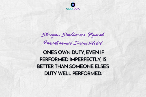 One's own duty, even if performed imperfectly, is better than someone else's duty well performed